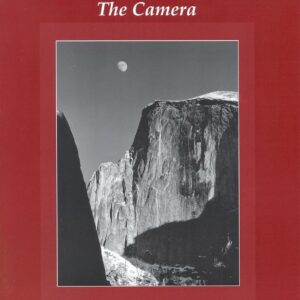 Ansel Adams: The Camera (The Ansel Adams Photography Series 1)