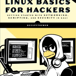 Linux Basics for Hackers, 2nd Edition: Getting Started with Networking, Scripting, and Security in Kali