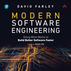 Modern Software Engineering: Doing What Works to Build Better Software Faster