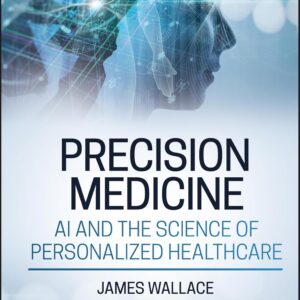 Precision Medicine, AI and the Science of Personalized Healthcare